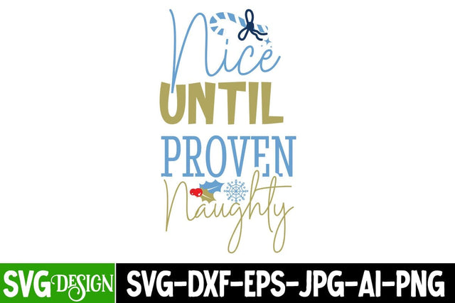 Nice Until Proven Naughty SVG Design, Christmas SVG Design,Christmas SVgs,Christmas Sublimation PNG,Merry Christmas SVG SVG BlackCatsMedia 