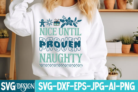 Nice Until Proven Naughty SVG Design,Nice Until Proven Naughty Sublimation Design,Christmas SVG Design, Christmas SVG Bundle,Farmhouse Christmas SVG,Funny Christmas SVG Design SVG BlackCatsMedia 