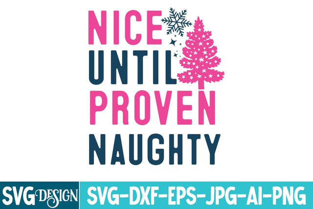 Nice until Proven Naughty SVG Design,Nice until Proven Naughty Sublimation Design,Christmas SVG Design,Christmas SVG Design SVG BlackCatsMedia 