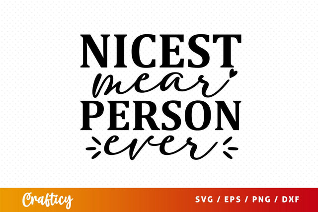 Nicest mear person ever svg Design SVG Designangry 