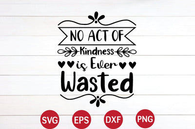 No Act of Kindness is Ever Wasted svg SVG designer krishna 