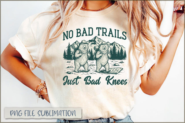 No Bad Trails Just Bad Knees Sublimation Sublimation Shetara Begum 