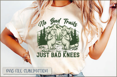 No Bad Trails Just Bad Knees Sublimation Sublimation Shetara Begum 