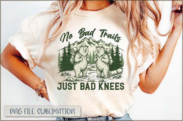 No Bad Trails Just Bad Knees Sublimation Sublimation Shetara Begum 