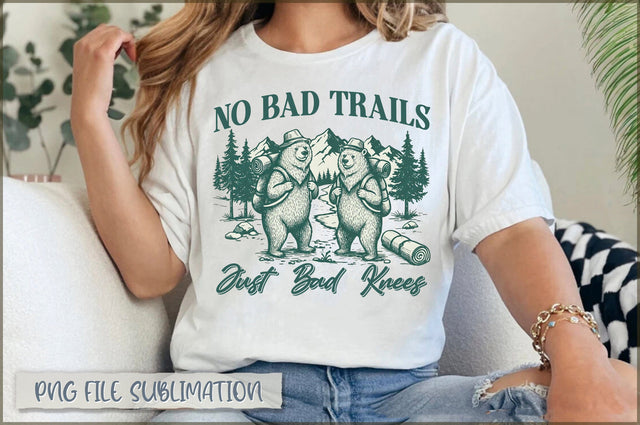 No Bad Trails Just Bad Knees Sublimation Sublimation Shetara Begum 