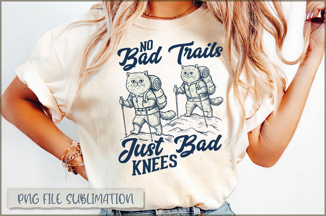 No Bad Trails Just Bad Knees Sublimation Sublimation Shetara Begum 