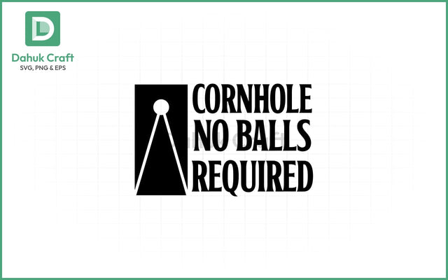 No Balls Required SVG – Cornhole Fun No Balls Required SVG PNG & EPS V49 SVG dahukdesign 