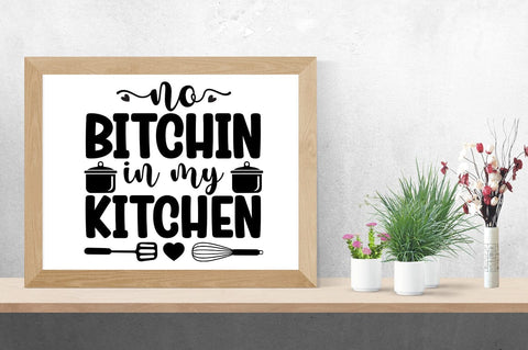 No Bitchin In My Kitchen SVG Design SVG Designangry 