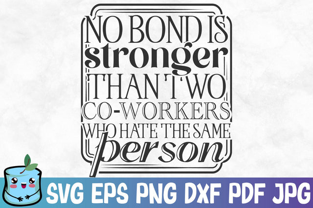 No Bond Is Stronger Than Two Coworkers Who Hate The Same Person SVG MintyMarshmallows 