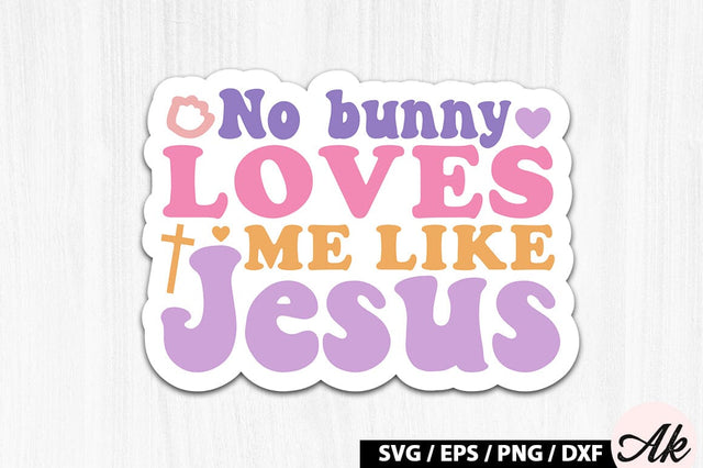 No bunny loves me like jesus Retro Sticker SVG akazaddesign 