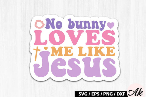 No bunny loves me like jesus Retro Sticker SVG akazaddesign 