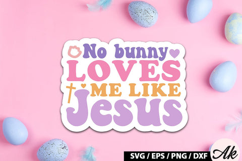 No bunny loves me like jesus Retro Sticker SVG akazaddesign 