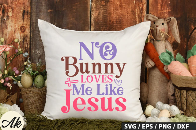 No Bunny Loves Me Like Jesus SVG And Sticker SVG Design SVG akazaddesign 