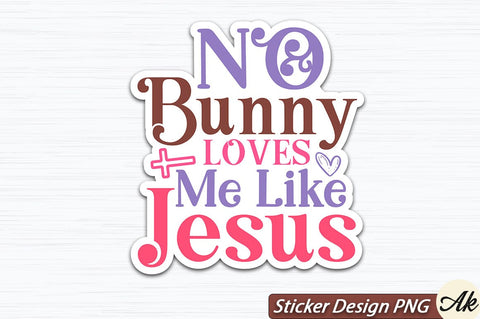 No Bunny Loves Me Like Jesus SVG And Sticker SVG Design SVG akazaddesign 