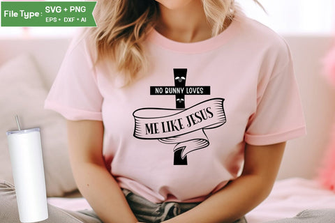 No Bunny Loves Me Like Jesus SVG Cut File, Easter SVG Design, Christian Easter SVG Design, SVGs,Quotes and Sayings,Food & Drink,On Sale, Print & Cut SVG DesignPlante 503 