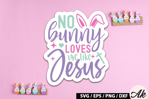 No bunny loves me like jesus SVG Stickers SVG akazaddesign 