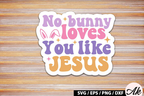 No bunny loves you like jesus Retro Sticker SVG akazaddesign 