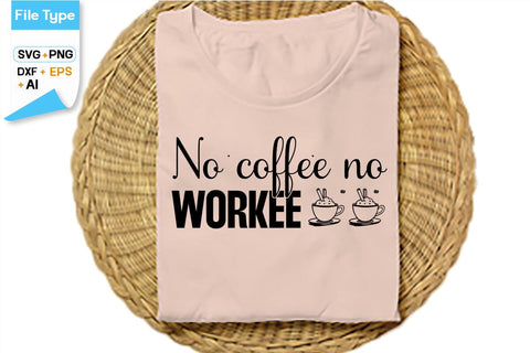 No Coffee No Workee SVG Cut File, SVGs,Quotes and Sayings,Food & Drink,On Sale, Print & Cut SVG DesignPlante 503 