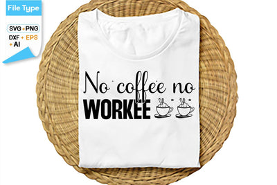 No Coffee No Workee SVG Cut File, SVGs,Quotes and Sayings,Food & Drink,On Sale, Print & Cut SVG DesignPlante 503 
