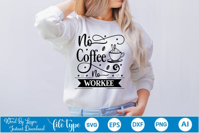No Coffee No Workee SVG Design, Coffee SVG Design, Funny Coffee SVG, SVGs,Quotes and Sayings,Food & Drink,On Sale, Print & Cut SVG DesignPlante 503 