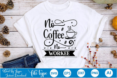 No Coffee No Workee SVG Design, Coffee SVG Design, Funny Coffee SVG, SVGs,Quotes and Sayings,Food & Drink,On Sale, Print & Cut SVG DesignPlante 503 