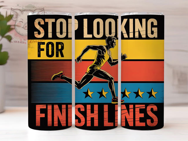 No Finish Lines 20oz Tumbler, Motivational Quote Wrap, Stop Looking for Finish Lines Design, 20oz Tumbler Wrap, Sublimation Design PNG, Runner Gift Wrap, Fitness Inspiration Sublimation Sublimation Lara' s Designs 