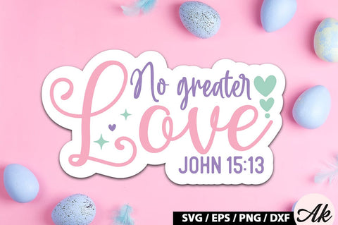 No greater love john 15 13 SVG Stickers SVG akazaddesign 