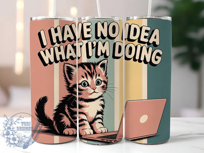 No Idea What Im Doing 20oz Tumbler, Funny Quote Tumbler, Humor Wrap, Sarcastic PNG Design, Sublimation Design, 20oz Tumbler Wrap, Comedic Cup Design Sublimation ToriDesigns 