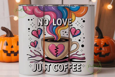 No Love Just Coffee 20oz Tumbler Sublimation PixelChick 