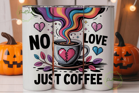No Love Just Coffee 20oz Tumbler Sublimation PixelChick 