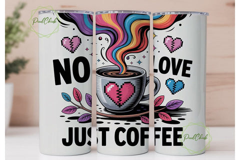 No Love Just Coffee 20oz Tumbler Sublimation PixelChick 