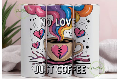 No Love Just Coffee 20oz Tumbler Sublimation PixelChick 