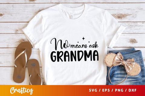 No means ask grandma SVG Design SVG Designangry 