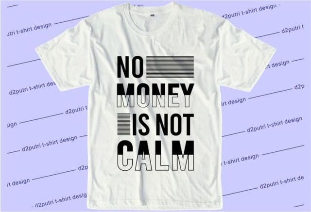 No Money Is Not Calm SVG, Inspirational Quotes, Motivatinal Quote Sublimation PNG T shirt Designs, Sayings SVG, Positive Vibes, SVG D2PUTRI Designs 