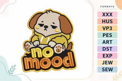 No Mood Dog Cute Animals Quote Embroidery Design Embroidery/Applique DESIGNS sg embroidery 