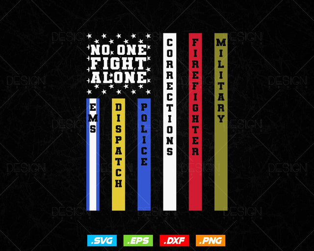 No One Fights Alon First Responder Dispatcher EMS Corrections Police Fire Military USA Flag Editable Vector T shirt Design Ai Png Svg Files SVG DesignDestine 