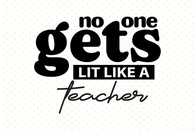 no one gets lit like a teacher SVG orpitasn 