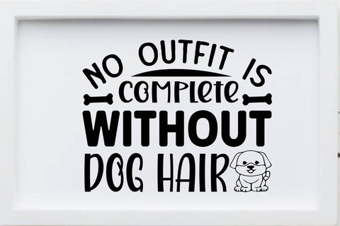 No outfit is complete without dog hair SVG Angelina750 