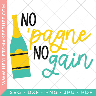 No 'pagne no gain SVG Hey Let's Make Stuff 