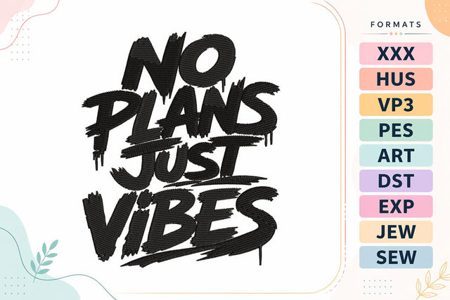 No Plans Just Vibes Quote Embroidery Design | Trendy Typography Embroidery/Applique DESIGNS sg embroidery 