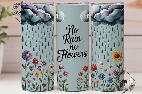 No Rain No Flowers 20oz Tumbler Wrap Sublimation sassyprint 