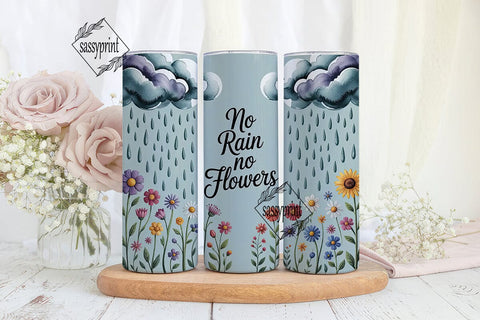 No Rain No Flowers 20oz Tumbler Wrap Sublimation sassyprint 