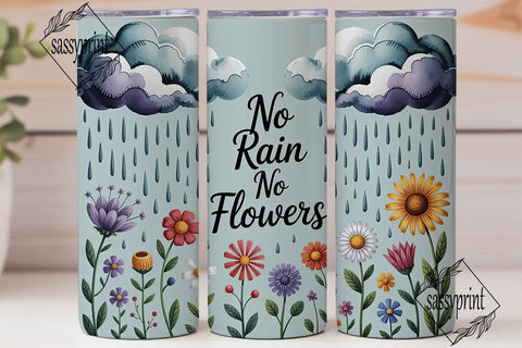 No Rain No Flowers 20oz Tumbler Wrap Sublimation sassyprint 