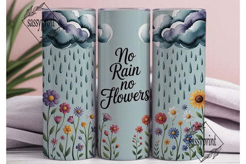 No Rain No Flowers 20oz Tumbler Wrap Sublimation sassyprint 