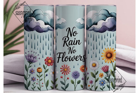 No Rain No Flowers 20oz Tumbler Wrap Sublimation sassyprint 