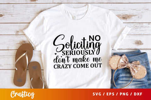 no soliciting seriously dont make me crazy come out Svg Design SVG Designangry 