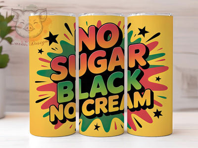No Sugar No Cream Tumbler, No Sugar No Cream Wrap, Afrocentric Pride Cup, 20oz Sublimation Wrap, Cultural Empowerment Tumbler, Strong Black Woman Cup, Heritage Quote Wrap Sublimation Lara' s Designs 