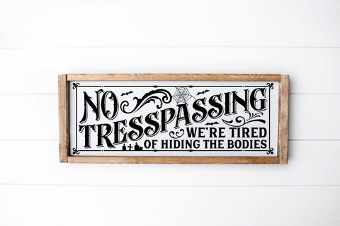No Tresspassing. We're Tired Of Hiding The Bodies Halloween SVG Sublimation Pickled Thistle Creative 