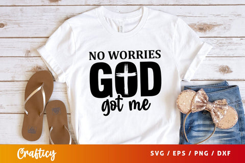 No worries god got me Svg Design SVG Designangry 