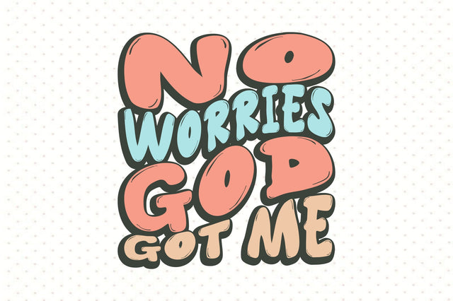No Worries God Got Me svg SVG orpitasn 